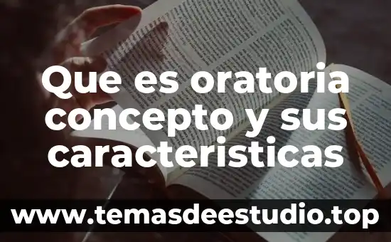 Que es oratoria concepto y sus caracteristicas