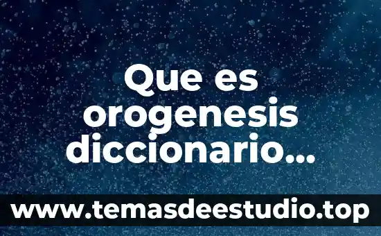 Que es transgenes diccionario 5 Que es orogenesis diccionario griego