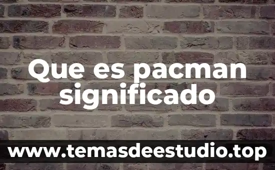 Que es la fe significado 3 Que es pacman significado
