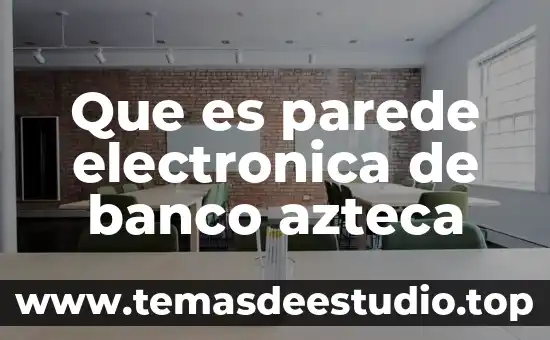 Que es parede electronica de banco azteca