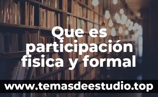 Que es el conocimiento cientifico formal 5 Que es participación fisica y formal