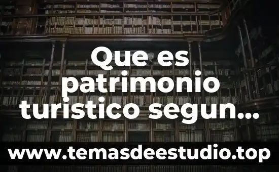 Que es patrimonio turistico segun la unesco