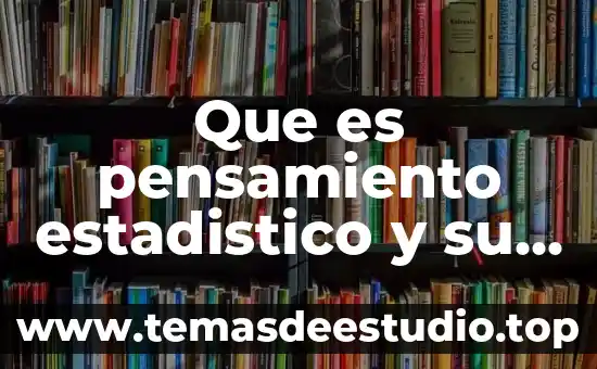 Que es el pensamiento reflexivo en la educación 4 Que es pensamiento estadistico y su aplicacion