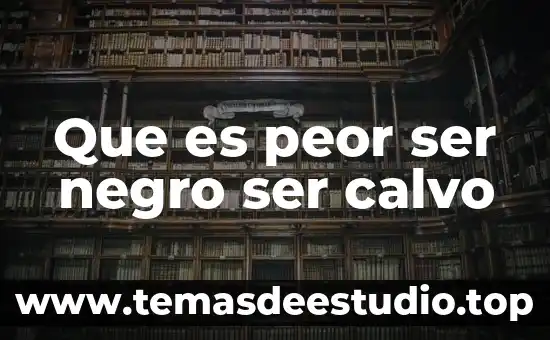 Que es peor ser engañado emocionalmente y sexualmente 3 Que es peor ser negro ser calvo
