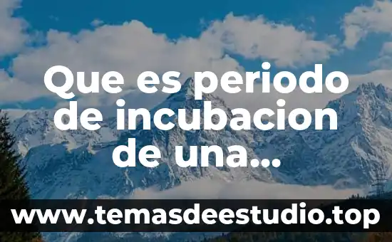 Qué es un periodo y subperiodo vegetativo 4 Que es periodo de incubacion de una enfermedad