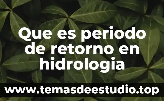 Que es y ejemplo de estrategia de retorno 3 Que es periodo de retorno en hidrologia
