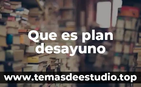 Que es plan desayuno
