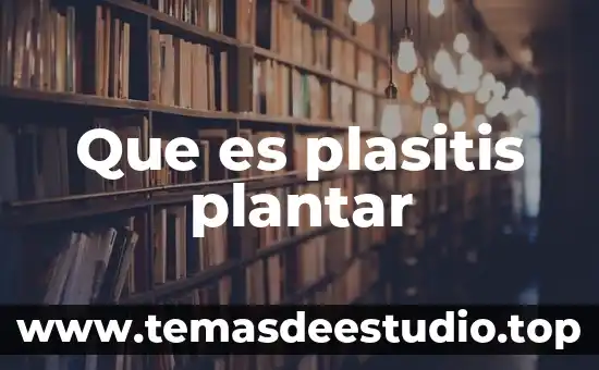 Que es plasitis plantar
