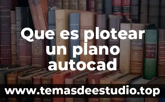 Que es plotear un plano autocad