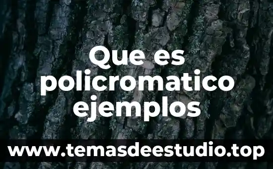 Que es policromatico ejemplos