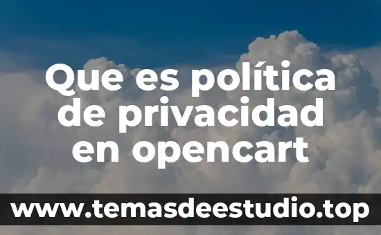 Qué es la pos política 5 Que es política de privacidad en opencart