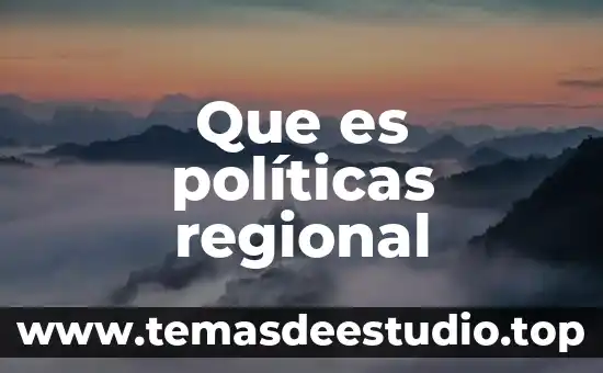 Que es la historia en las ciencias politicas 8 Que es políticas regional