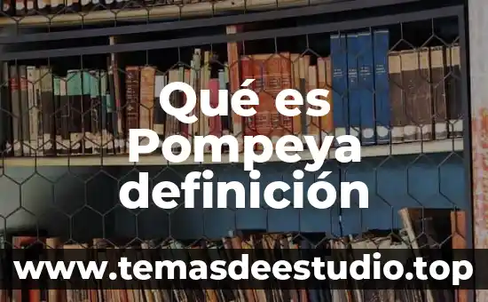 Qué es agravar definición 5 Qué es Pompeya definición