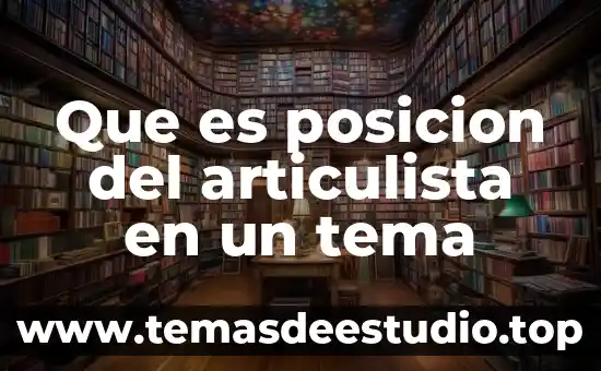 Que es tema de estudio objeto de estudio 8 Que es posicion del articulista en un tema