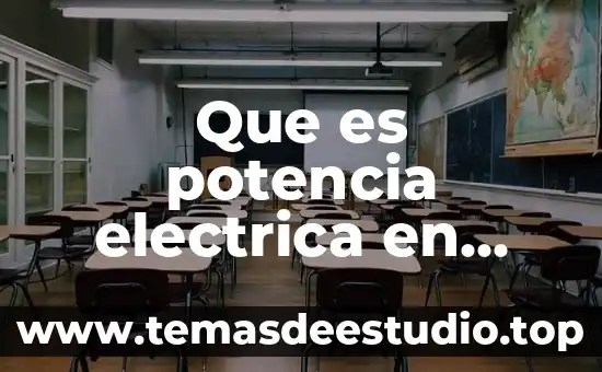 Que es la extencion en fisica y quimica 5 Que es potencia electrica en fisica