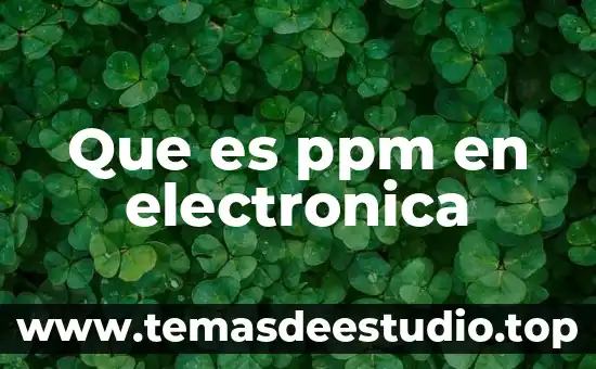 Firma electronica avanzada obtencion que es 8 Que es ppm en electronica