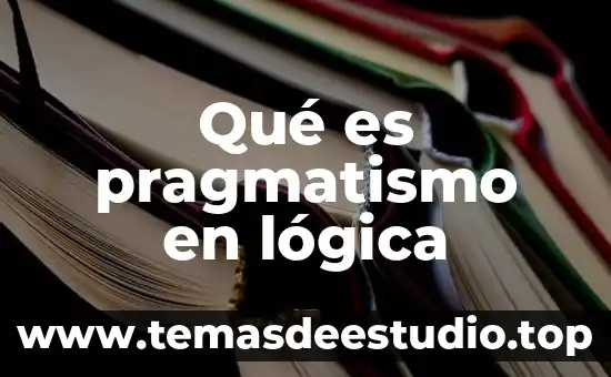 Qué es demostración lógica 4 Qué es pragmatismo en lógica