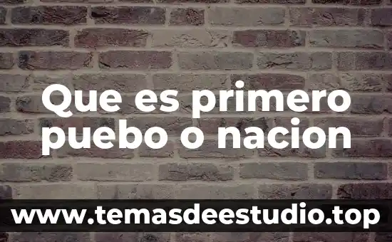 Que es primero puebo o nacion