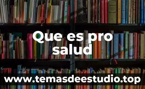 Que es pro salud