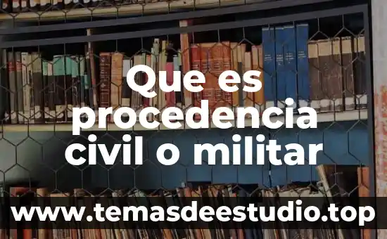 Qué es la procedencia concepto jurídico 6 Que es procedencia civil o militar