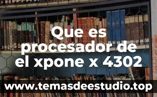 Que es procesador de el xpone x 4302