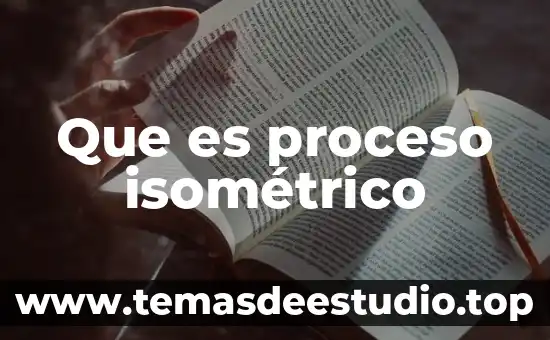 Que es el proceso isobarico 8 Que es proceso isométrico