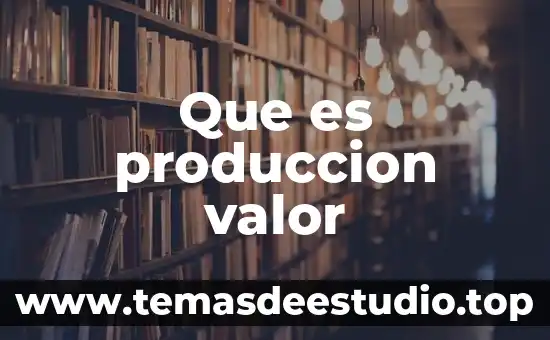 Que es el valor de la libertad 4 Que es produccion valor