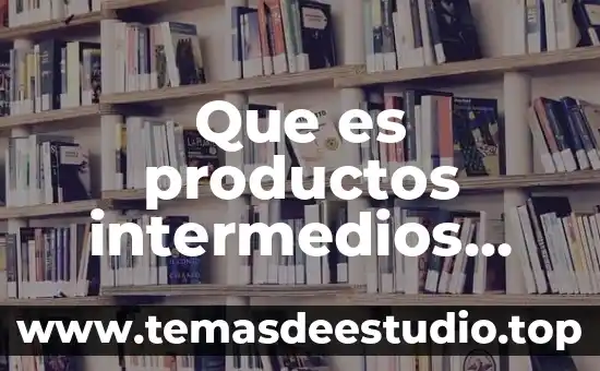 Que es ser propenso 5 Que es productos intermedios que pueden ser evaluados