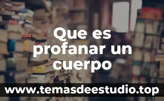 Que es profanar un cuerpo