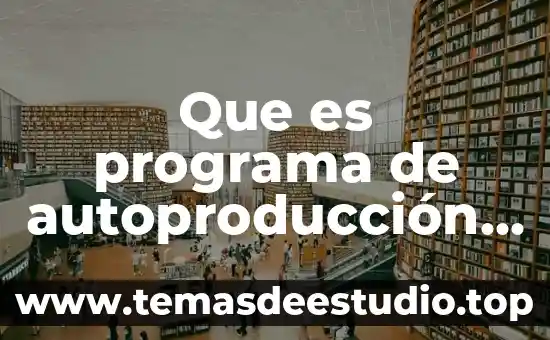 Que es programa de autoproducción alimentaria
