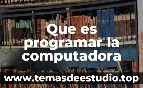 Que es significa bios de una computadora 5 Que es programar la computadora