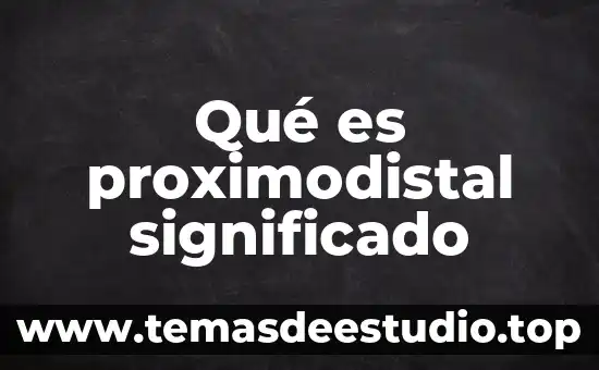 Adoración significado que es culto 4 Qué es proximodistal significado