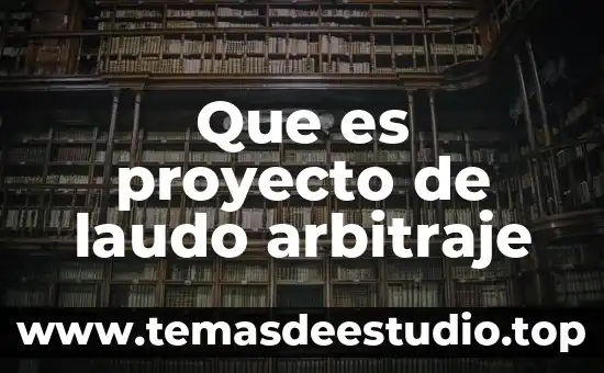 Que es proyecto de danza 7 Que es proyecto de laudo arbitraje