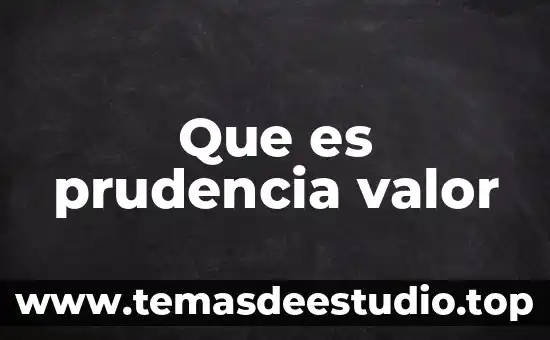 Que es ser etica en una empresa 5 Que es prudencia valor
