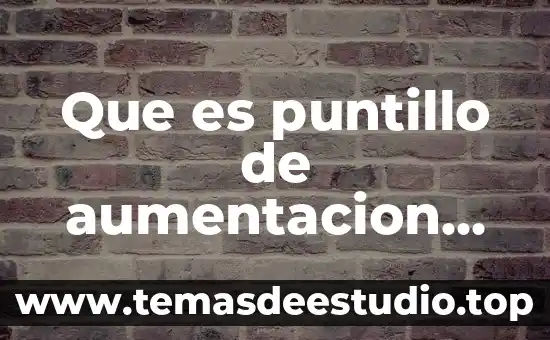 Cual y que es el procesos creador de la música 6 Que es puntillo de aumentacion en musica