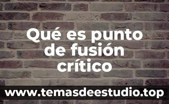 Que es el pensamiento critico y caracteristicas 4 Qué es punto de fusión crítico