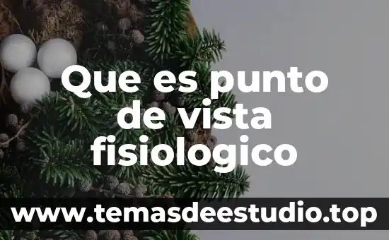 Que es punto de vista fisiologico