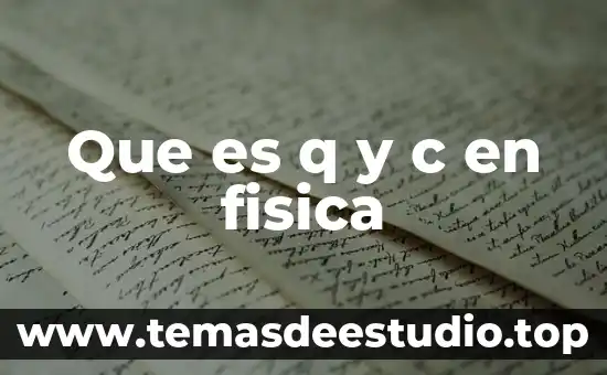 Que es q y c en fisica