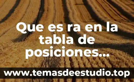 Fútbol historia qué es 6 Que es ra en la tabla de posiciones futbol