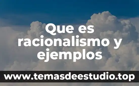 Que es racionalismo y ejemplos