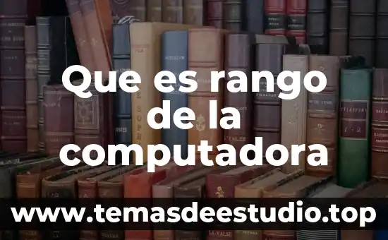 Que es una rango de excel 3 Que es rango de la computadora