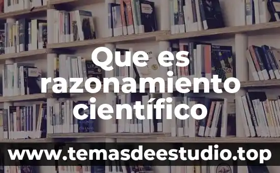Que es razonamiento científico