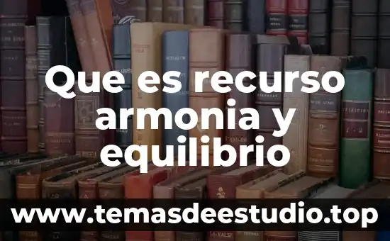 Qué es armonía en la sociedad 4 Que es recurso armonia y equilibrio