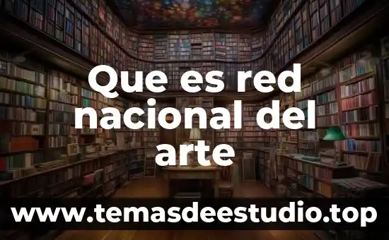 Que es una red de celdas 3 Que es red nacional del arte
