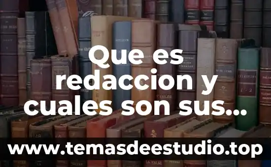 Qué es el movimiento mecánico y cuáles son sus tipos 7 Que es redaccion y cuales son sus caracteristicas
