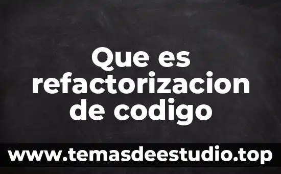 Que es el codigo de motor 7 Que es refactorizacion de codigo