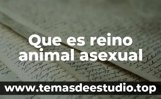 Que es asexual ejemplos 5 Que es reino animal asexual