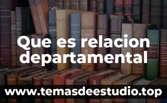 Que es relacion departamental