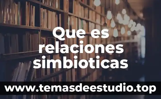 Licenciatura en relaciones comerciales internacionales que es 5 Que es relaciones simbioticas
