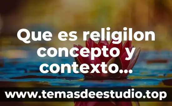 Que es significado de palabras por contexto 5 Que es religilon concepto y contexto mundial